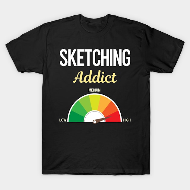 Funny Addict Sketching T-Shirt by symptomovertake